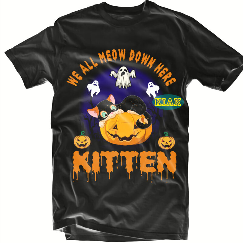 Halloween t shirt design, We all meow down here kitten Svg, kitten Svg, Cat Svg, Mysterious and Spooky Svg, Scary horror Halloween Svg, Spooky horror Svg, Halloween Svg, Halloween horror