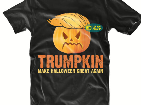 Trumpkin svg, trumpkin make halloween great again, trump svg, funny donald trump, donald trump svg, halloween party svg, scary horror halloween svg, spooky horror svg, halloween svg, halloween horror svg, t shirt designs for sale