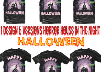 Pack 1 design 6 versions Horror house in the night Svg, Bundle Halloween, Halloween Bundle, Halloween SVG Bundles, Halloween t shirt design