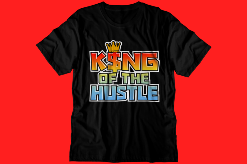 king hustle motivational inspirational quotes svg t shirt design graphic vector
