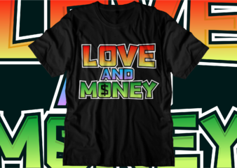 love and money dollar svg t shirt design, hustle slogan design,money t shirt design, dollar t shirt design, hustle design, money design, money t shirt, money shirt, hustle t shirt,