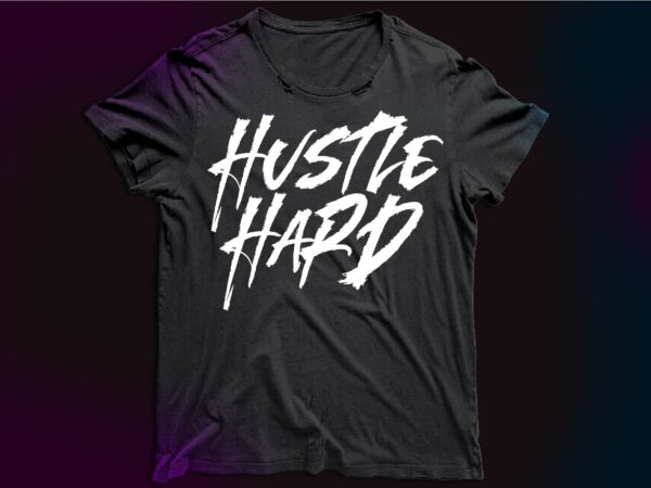 Hustle hard design | rage hustle hard