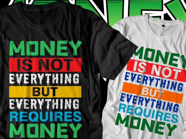 Money motivational quote t shirt design, love t shirt design, hustle slogan design,money t shirt design, dollar t shirt design, hustle design, money design, money t shirt, money shirt, hustle