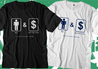 money dollar is my friend svg t shirt design, hustle slogan design,money t shirt design, dollar t shirt design, hustle design, money design, money t shirt, money shirt, hustle t