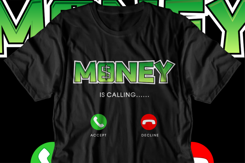 money is calling t shirt design, hustle slogan design,money t shirt design, dollar t shirt design, hustle design, money design, money t shirt, money shirt, hustle t shirt, hustle shirt,