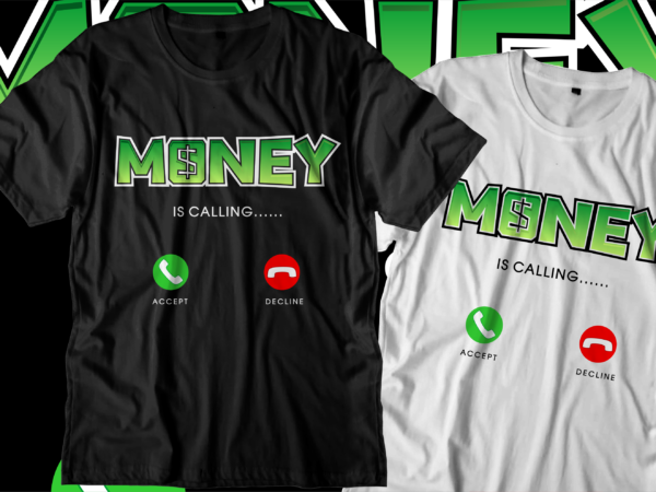 Money is calling t shirt design, hustle slogan design,money t shirt design, dollar t shirt design, hustle design, money design, money t shirt, money shirt, hustle t shirt, hustle shirt,