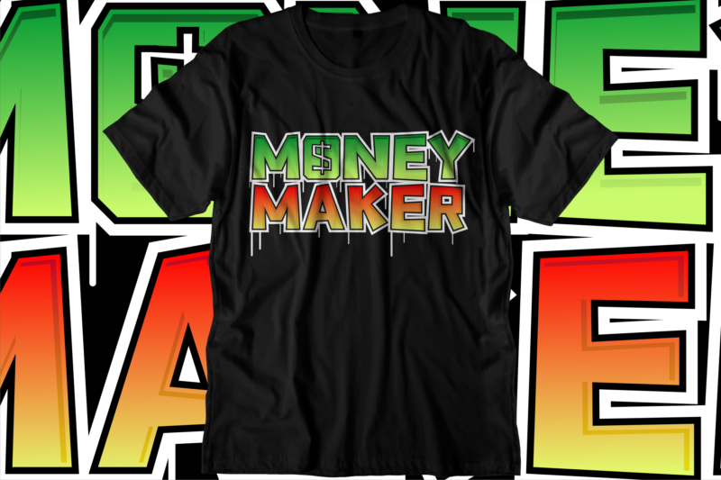 money maker dollar svg t shirt design, hustle slogan design,money t shirt design, dollar t shirt design, hustle design, money design, money t shirt, money shirt, hustle t shirt, hustle