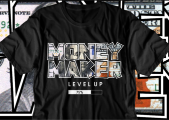 money maker motivational quote t shirt design, love t shirt design, hustle slogan design,money t shirt design, dollar t shirt design, hustle design, money design, money t shirt, money shirt,