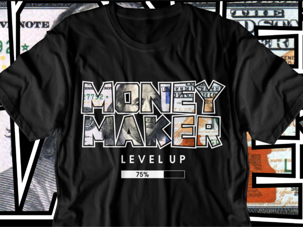 Money maker motivational quote t shirt design, love t shirt design, hustle slogan design,money t shirt design, dollar t shirt design, hustle design, money design, money t shirt, money shirt,
