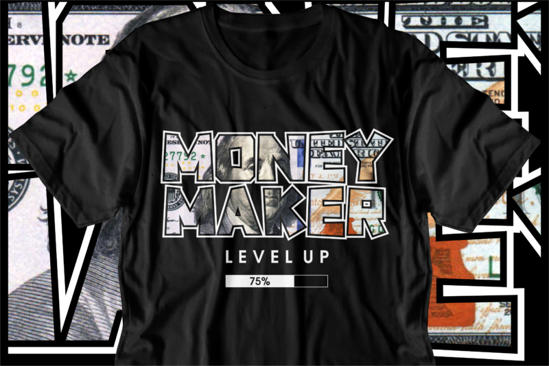 money maker motivational quote t shirt design, love t shirt design, hustle slogan design,money t shirt design, dollar t shirt design, hustle design, money design, money t shirt, money shirt,