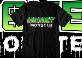 money dollar monster svg t shirt design, hustle slogan design,money t shirt design, dollar t shirt design, hustle design, money design, money t shirt, money shirt, hustle t shirt, hustle