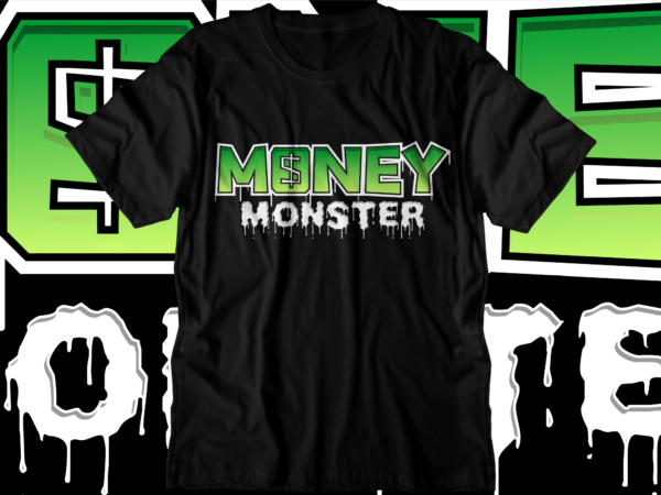 Money dollar monster svg t shirt design, hustle slogan design,money t shirt design, dollar t shirt design, hustle design, money design, money t shirt, money shirt, hustle t shirt, hustle