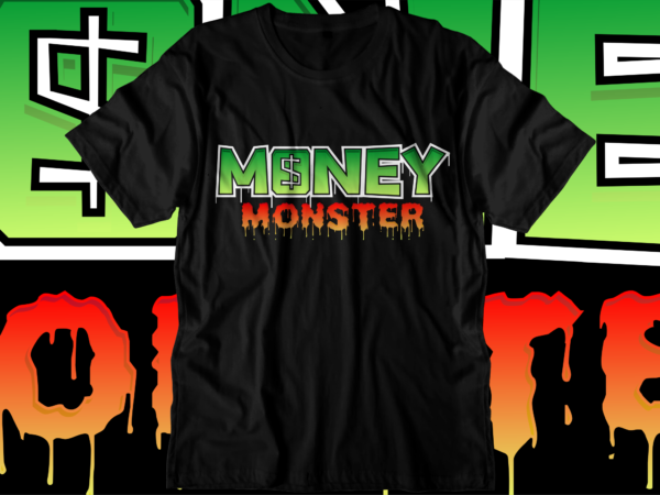 Money dollar monster svg t shirt design, hustle slogan design,money t shirt design, dollar t shirt design, hustle design, money design, money t shirt, money shirt, hustle t shirt, hustle