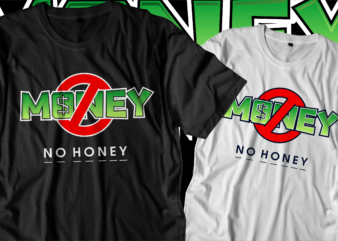 no money no honey t shirt design, love t shirt design, hustle slogan design,money t shirt design, dollar t shirt design, hustle design, money design, money t shirt, money shirt,