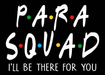 Para Squad Svg, I’ll be there for you