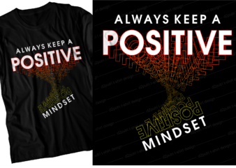positive mindset motivational inspirational quotes svg t shirt design graphic vector