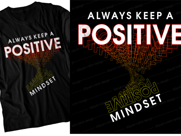 Positive mindset motivational inspirational quotes svg t shirt design graphic vector Positive mindset motivational inspirational quotes svg t shirt design graphic vector