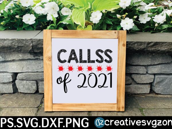 Callss of 2021 svg cut file design Callss of 2021 svg cut file design