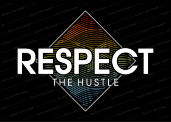 respect the hustle t shirt design
