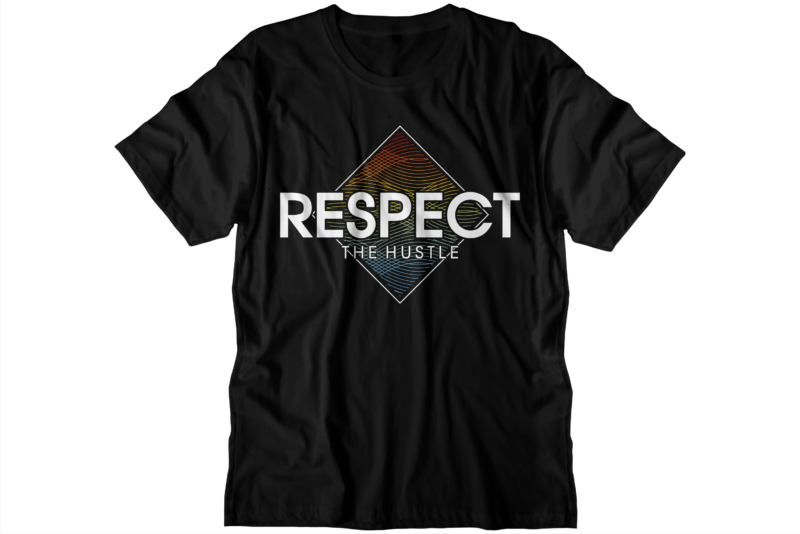 respect the hustle t shirt design