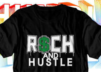 rich and hustle motivational inspirational quotes svg t shirt design graphic vector