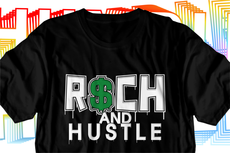 rich and hustle motivational inspirational quotes svg t shirt design graphic vector
