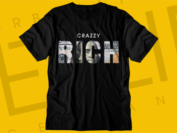 Crazzy rich dollar money t shirt design,money t shirt design, dollar t shirt design, bitcoin t shirt design,billionaire t shirt design,millionaire t shirt design,hustle t shirt design,
