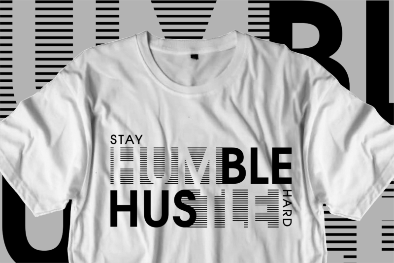 stay humble hustle hard t shirt design