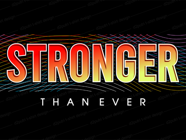 Stronger than ever motivational quotes svg t shirt design graphic vector