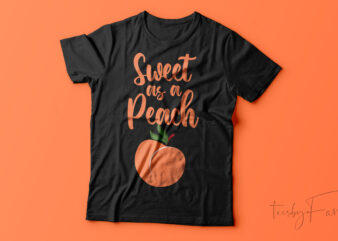 Sweet as peach | 🍑 Peach t shirt design ready to print