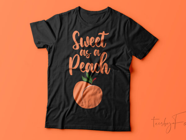 Sweet as peach | 🍑 peach t shirt design ready to print