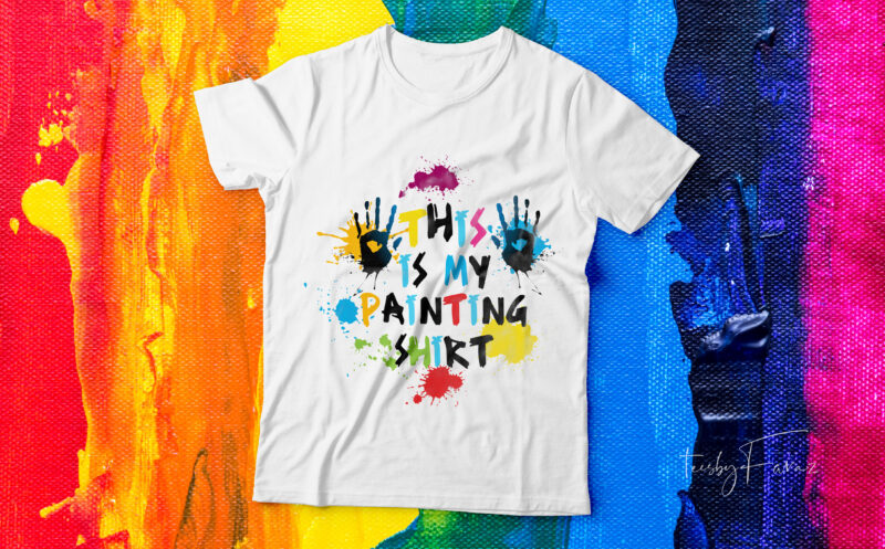 This is my painting shirt| t-shirt deign for sale.