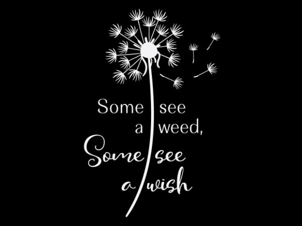 Some see a wish, some see a weed t shirt template vector