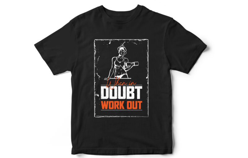 when in doubt work out, workout t-shirt, fitness t-shirt, gym t-shirt, gym lover, t-shirt design, crossfit t-shirt,