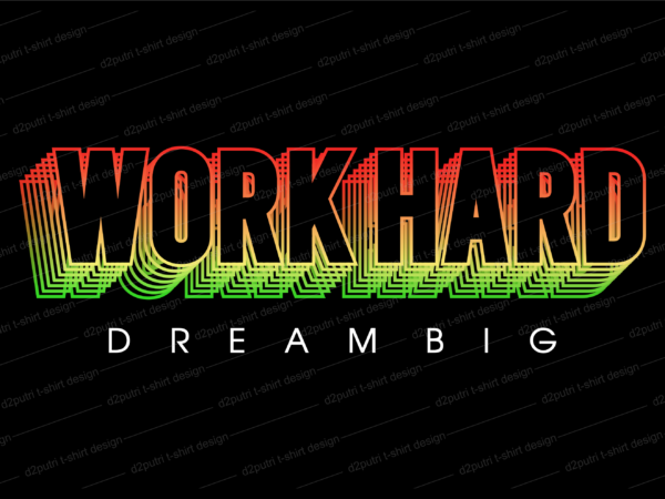 Work hard dream big motivation quote t shirt design