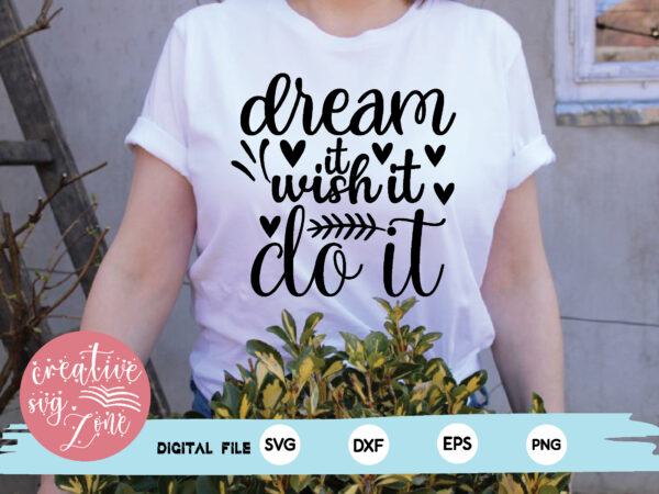 Dream it wish it do it t shirt vector illustration