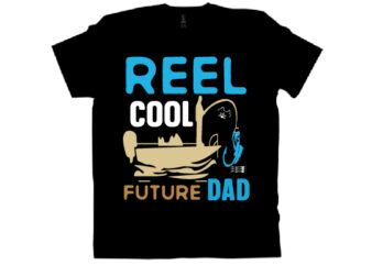 Reel cool future dad T shirt design