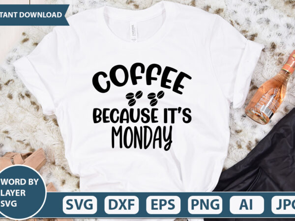 Coffee because its monday svg vector for t-shirt