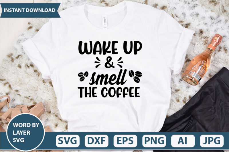 WAKE UP AND SMELL THE COFFEE SVG Vector for t-shirt
