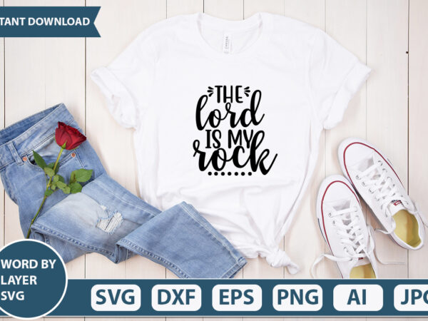 The lord is my rock svg vector for t-shirt