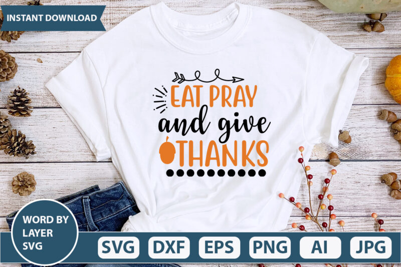 EAT PRAY AND GIVE THANKS SVG Vector for t-shirt