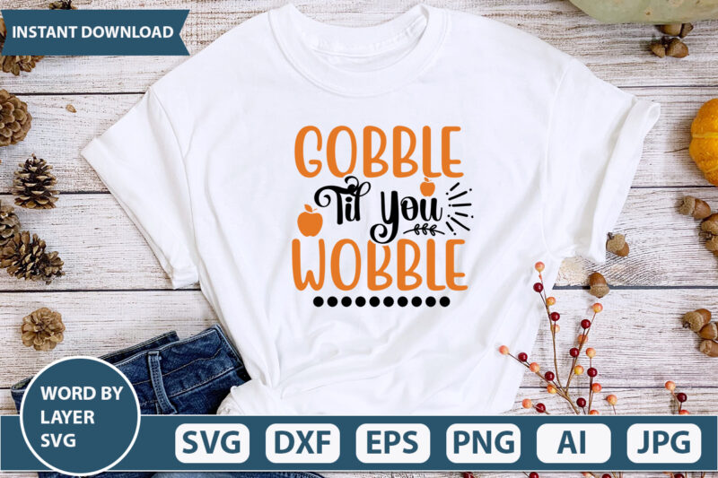 GOBBLE TIL YOU WOBBLE SVG Vector for t-shirt