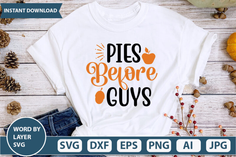 PIES BEFORE GUYS SVG Vector for t-shirt