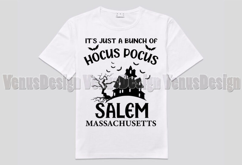 Its Just A Bunch Of Hocus Pocus Salem Massachusetts Editable Tshirt Design
