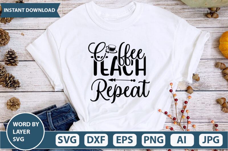 Coffee Teach Repeat SVG Vector for t-shirt