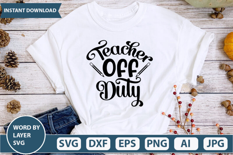 Teacher Off Duty SVG Vector for t-shirt