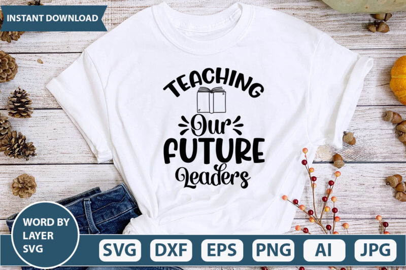 Teaching Our Future Leaders SVG Vector for t-shirt