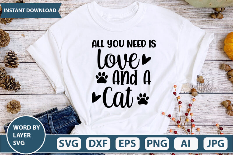 All You Need Is Love And A Cat SVG Vector for t-shirt