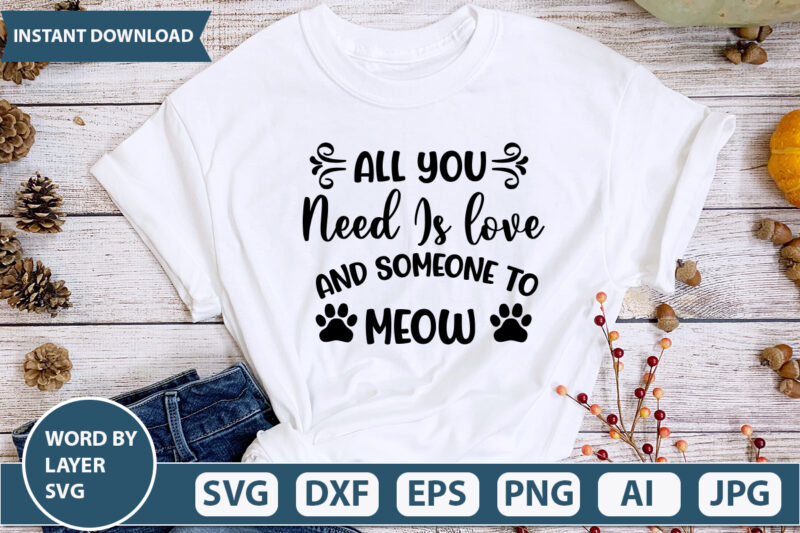 All You Need Is love and someone to Meow SVG Vector for t-shirt