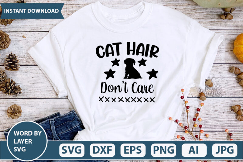 Cat Hair Don’t Care SVG Vector for t-shirt